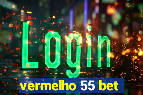 vermelho 55 bet